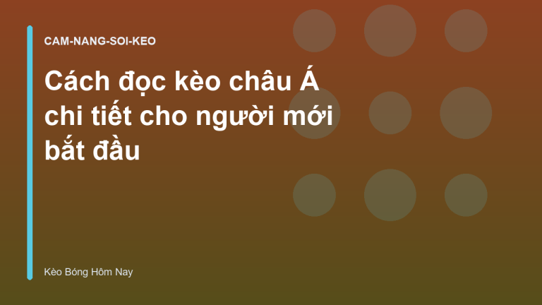 Cách đọc kèo châu Á chi tiết cho người mới bắt đầu