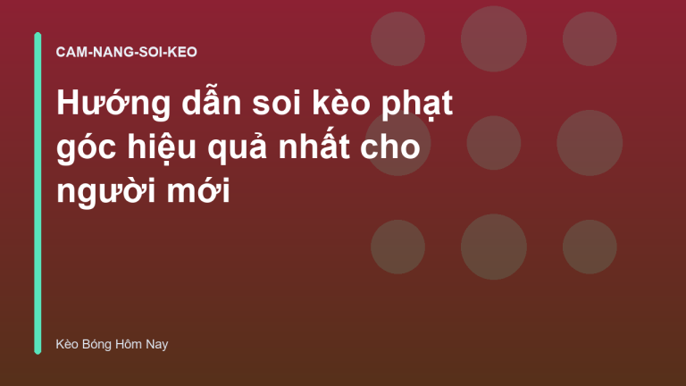 Hướng dẫn soi kèo phạt góc hiệu quả nhất cho người mới